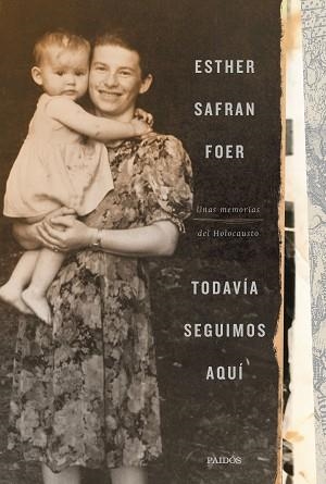 TODAVÍA SEGUIMOS AQUÍ.UNAS MEMORIAS DEL HOLOCAUSTO | 9788449337222 | SAFRAN FOER,ESTHER | Libreria Geli - Librería Online de Girona - Comprar libros en catalán y castellano