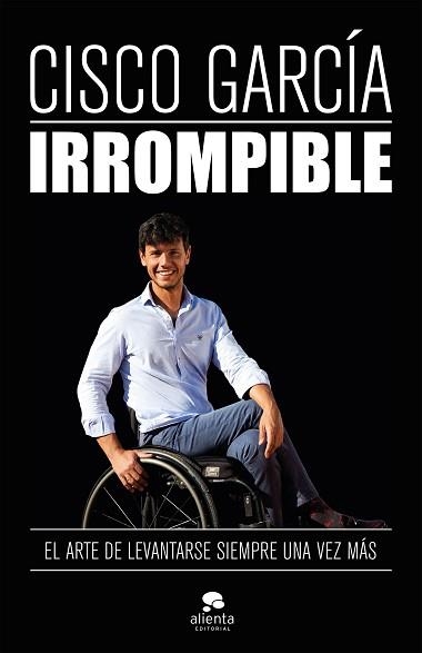 IRROMPIBLE.EL ARTE DE LEVANTARSE SIEMPRE UNA VEZ MÁS | 9788413440385 | GARCÍA VENA,FRANCISCO | Libreria Geli - Librería Online de Girona - Comprar libros en catalán y castellano
