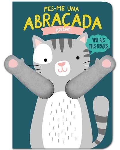 FES-ME UNA ABRAÇADA GATET | 9788412229714 | LOUWERS,TANJA/VERBAKEL,HELMI | Libreria Geli - Librería Online de Girona - Comprar libros en catalán y castellano