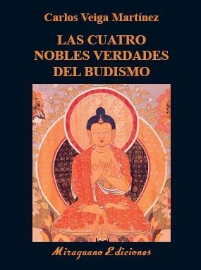 LAS CUATRO NOBLES VERDADES DEL BUDISMO | 9788478134946 | VEIGA MARTÍNEZ,CARLOS | Llibreria Geli - Llibreria Online de Girona - Comprar llibres en català i castellà