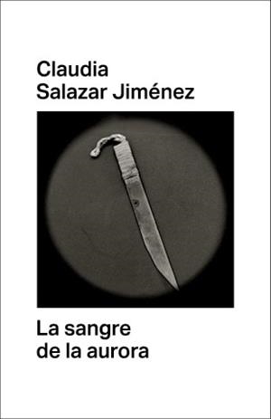 LA SANGRE DE LA AURORA | 9788412003093 | SALAZAR JIMÉNEZ,CLAUDIA | Libreria Geli - Librería Online de Girona - Comprar libros en catalán y castellano