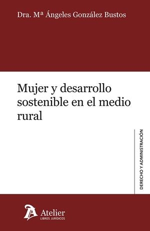 MUJER Y DESARROLLO SOSTENIBLE EN EL MEDIO RURAL | 9788418244216 | GONZÁLEZ BUSTOS,MARIA ÁNGELES | Libreria Geli - Librería Online de Girona - Comprar libros en catalán y castellano