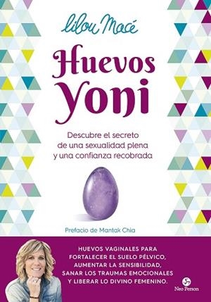 HUEVOS YONI.DESCUBRE EL SECRETO DE UNA SEXUALIDAD PLENA Y UNA CONFIANZA RECOBRADA | 9788415887515 | MACÉ,LILOU | Libreria Geli - Librería Online de Girona - Comprar libros en catalán y castellano