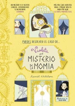 VIOLETA Y EL MISTERIO DE LA MOMIA | 9788418459153 | WHITEHORN,HARRIET | Llibreria Geli - Llibreria Online de Girona - Comprar llibres en català i castellà