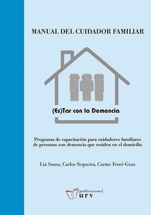 MANUAL DEL CUIDADOR FAMILIAR | 9788484247661 | SOUSA, LIA/SEQUEIRA, CARLOS/FERRÉ-GRAU, CARME | Libreria Geli - Librería Online de Girona - Comprar libros en catalán y castellano