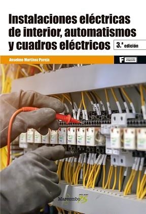 INSTALACIONES ELÉCTRICAS DE INTERIOR,AUTOMATISMOS Y CUADROS ELÉCTRICOS(3ª EDICIÓN 2020) | 9788426731708 | MARTÍNEZ PAREJA,ANSELMO | Libreria Geli - Librería Online de Girona - Comprar libros en catalán y castellano