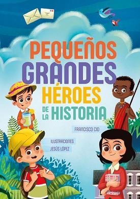 PEQUEÑOS GRANDES HÉROES DE LA HISTORIA | 9788426729415 | CID FORNELL,FRANCISCO/LÓPEZ,JESÚS | Libreria Geli - Librería Online de Girona - Comprar libros en catalán y castellano
