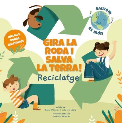 GIRA LA RODA I SALVA LA TERRA! RECICLATGE | 9788468272191 | Libreria Geli - Librería Online de Girona - Comprar libros en catalán y castellano