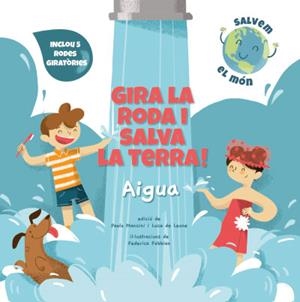 GIRA LA RODA I SALVA LA TERRA! AIGUA  | 9788468272177 | Llibreria Geli - Llibreria Online de Girona - Comprar llibres en català i castellà