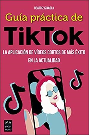 GUÍA PRÁCTICA DE TIKTOK | 9788412231137 | IZNAOLA,BEATRIZ | Llibreria Geli - Llibreria Online de Girona - Comprar llibres en català i castellà