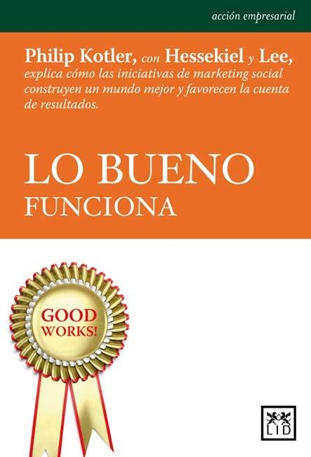 LO BUENO FUNCIONA | 9788483567296 | KOTLER,PHILIP/HESSEKIEL,DAVID/R. LEE,NANCY | Libreria Geli - Librería Online de Girona - Comprar libros en catalán y castellano