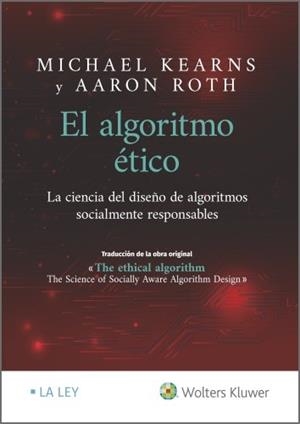 EL ALGORITMO ÉTICO | 9788418349447 | KEARNS, MICHAEL/ROTH, AARON | Llibreria Geli - Llibreria Online de Girona - Comprar llibres en català i castellà
