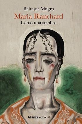 MARÍA BLANCHARD COMO UNA SOMBRA | 9788491819301 | MAGRO,BALTASAR | Libreria Geli - Librería Online de Girona - Comprar libros en catalán y castellano