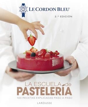 LE CORDON BLEU.LA ESCUELA DE PASTELERÍA.100 RECETAS EXPLICADAS PASO A PASO | 9788418100819 | Llibreria Geli - Llibreria Online de Girona - Comprar llibres en català i castellà