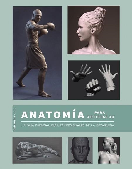 ANATOMÍA PARA ARTISTAS 3D.LA GUÍA ESENCIAL PARA PROFESIONALES DE LA INFOGRAFÍA | 9788441542860 | Llibreria Geli - Llibreria Online de Girona - Comprar llibres en català i castellà