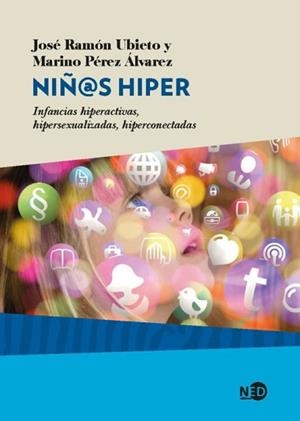 NIÑ@S HIPER.INFANCIAS HIPERACTIVAS,HIPERSEXUALIZADAS,HIPERCONECTADAS | 9788416737369 | RAMÓN UBIETO, JOSÉ/PÉREZ ÁLVAREZ, MARINO | Libreria Geli - Librería Online de Girona - Comprar libros en catalán y castellano