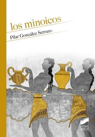 LOS MINÓICOS | 9788491712763 | GONZÁLEZ SERRANO, PILAR | Llibreria Geli - Llibreria Online de Girona - Comprar llibres en català i castellà