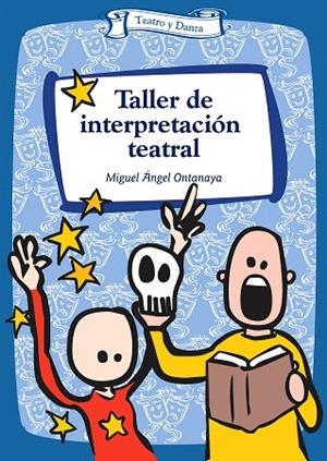TALLER DE INTERPRETACION TEATRAL | 9788483168424 | ONTANAYA,MIGUEL ANGEL | Libreria Geli - Librería Online de Girona - Comprar libros en catalán y castellano