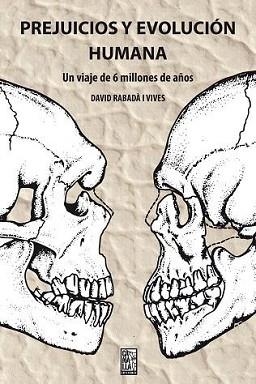 PREJUICIOS Y EVOLUCIÓN HUMANA.UN VIAJE DE SEIS MILLONES DE AÑOS | 9788412106664 | RABADÀ I VIVES,DAVID | Libreria Geli - Librería Online de Girona - Comprar libros en catalán y castellano