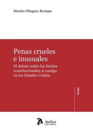 PENAS CRUELES E INUSUALES.EL DEBATE SOBRE LOS LIMITES CONSTITUCIONALES AL CASTIGO EN LOS ESTADOS UNIDOS | 9788418244247 | MINGUEZ ROQUE,MARINA | Libreria Geli - Librería Online de Girona - Comprar libros en catalán y castellano