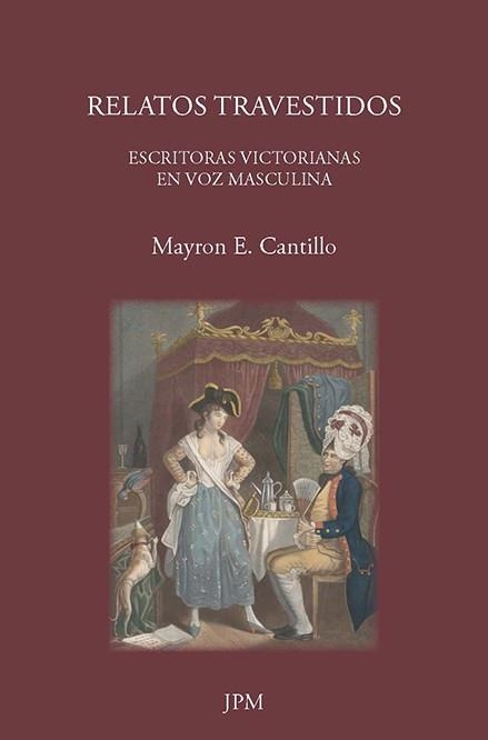 RELATOS TRAVESTIDOS.ESCRITORAS VICTORIANAS EN VOZ MASCULINA | 9788415499541 | CANTILLO,MAYRON E. | Llibreria Geli - Llibreria Online de Girona - Comprar llibres en català i castellà