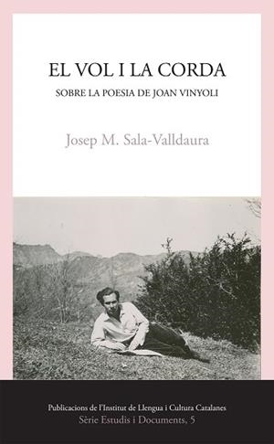 EL VOL I LA CORDA.SOBRE LA POESIA DE JOAN VINYOLI | 9788499845364 | SALA VALLDAURA,JOSEP MARIA | Libreria Geli - Librería Online de Girona - Comprar libros en catalán y castellano