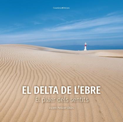 EL DELTA DE L'EBRE.EL PLAER DELS SENTITS | 9788490349953 | PELLICER OLLÉS,VICENT | Llibreria Geli - Llibreria Online de Girona - Comprar llibres en català i castellà