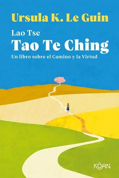 TAO TE KING.UN LIBRO SOBRE EL CAMINO Y LA VIRTUD | 9788418223136 | LE GUIN,URSULA K. | Libreria Geli - Librería Online de Girona - Comprar libros en catalán y castellano
