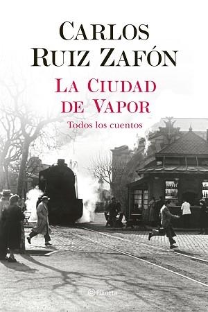 LA CIUDAD DE VAPOR | 9788408235002 | RUIZ ZAFÓN,CARLOS | Libreria Geli - Librería Online de Girona - Comprar libros en catalán y castellano