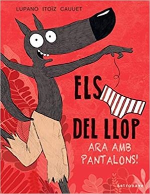 ELS CALÇOTETS DEL LLOP.ARA AMB PANTALONS | 9788467943467 | ITOIZ CAUUET,LUPANO | Libreria Geli - Librería Online de Girona - Comprar libros en catalán y castellano