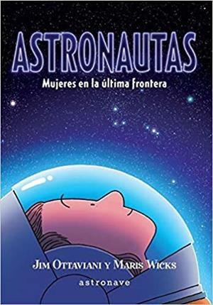 ASTRONAUTAS.MUJERES EN LA ÚLTIMA FRONTERA | 9788467941708 | OTTAVIANI,JIM/WICKS,MARIS | Libreria Geli - Librería Online de Girona - Comprar libros en catalán y castellano