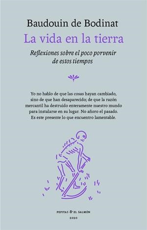 LA VIDA EN LA TIERRA.REFLEXIONES SOBRE EL POCO PORVENIR DE ESTOS TIEMPOS | 9788412032284 | DE BODINAT, BAUDOUIN | Libreria Geli - Librería Online de Girona - Comprar libros en catalán y castellano