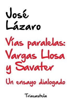 VÍAS PARALELAS:VARGAS LLOSA Y SAVATER.UN ENSAYO DIALOGADO | 9788417252144 | LÁZARO,JOSÉ | Libreria Geli - Librería Online de Girona - Comprar libros en catalán y castellano