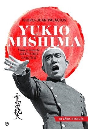 YUKIO MISHIMA.VIDA Y MUERTE DEL ÚLTIMO SAMURAI | 9788491649427 | PALACIOS,ISIDRO-JUAN | Libreria Geli - Librería Online de Girona - Comprar libros en catalán y castellano