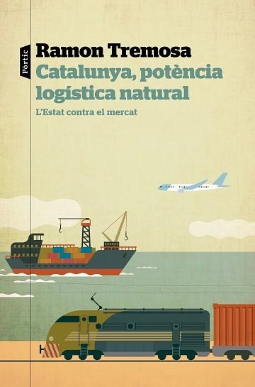 CATALUNYA,POTÈNCIA LOGÍSTICA NATURAL.L'ESTAT CONTRA EL MERCAT | 9788498094817 | TREMOSA,RAMON | Libreria Geli - Librería Online de Girona - Comprar libros en catalán y castellano