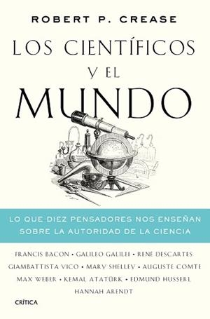 LOS CIENTÍFICOS Y EL MUNDO.LO QUE DIEZ PENSADORES NOS ENSEÑAN SOBRE LA AUTORIDAD DE LA CIENCIA | 9788491992486 | CREASE,ROBERT P. | Libreria Geli - Librería Online de Girona - Comprar libros en catalán y castellano