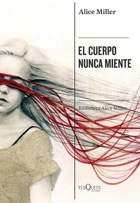 EL CUERPO NUNCA MIENTE | 9788490668825 | MILLER,ALICE | Libreria Geli - Librería Online de Girona - Comprar libros en catalán y castellano