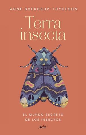 TERRA INSECTA.EL MUNDO SECRETO DE LOS INSECTOS | 9788434433106 | SVERDRUP-THYGESON,ANNE | Libreria Geli - Librería Online de Girona - Comprar libros en catalán y castellano