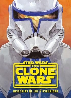 STAR WARS.THE CLONE WARS.HISTORIAS DE LUZ Y OSCURIDAD | 9788408233336 | STAR WARS | Llibreria Geli - Llibreria Online de Girona - Comprar llibres en català i castellà