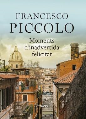 MOMENTS D'INADVERTIDA FELICITAT | 9788417868789 | PICCOLO,FRANCESCO | Llibreria Geli - Llibreria Online de Girona - Comprar llibres en català i castellà