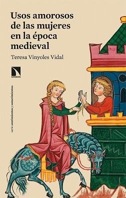 USOS AMOROSOS DE LAS MUJERES EN LA ÉPOCA MEDIEVAL | 9788413520780 | VINYOLES VIDAL, TERESA | Libreria Geli - Librería Online de Girona - Comprar libros en catalán y castellano