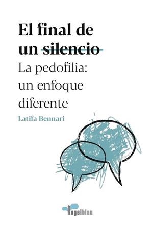 EL FINAL DE UN SILENCIO.LA PEDOFILIA:UN ENFOQUE DIFERENTE | 9788409238569 | BENNARI,LATIFA | Libreria Geli - Librería Online de Girona - Comprar libros en catalán y castellano