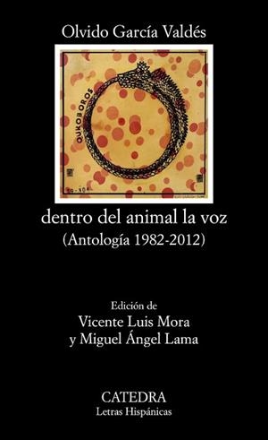 DENTRO DEL ANIMAL LA VOZ(ANTOLOGIA 1982-2012) | 9788437641690 | GARCÍA VALDÉS,OLVIDO | Libreria Geli - Librería Online de Girona - Comprar libros en catalán y castellano