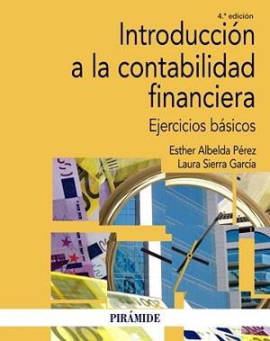 INTRODUCCIÓN A LA CONTABILIDAD FINANCIERA.EJERCICIOS BÁSICOS | 9788436843934 | ALBELDA PÉREZ,ESTHER/SIERRA GARCÍA,LAURA | Libreria Geli - Librería Online de Girona - Comprar libros en catalán y castellano
