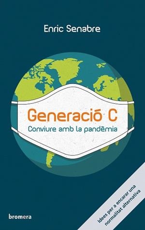 GENERACIÓ C.CONVIURE AMB LA PANDÈMIA | 9788413581224 | SENABRE,ENRIC | Llibreria Geli - Llibreria Online de Girona - Comprar llibres en català i castellà