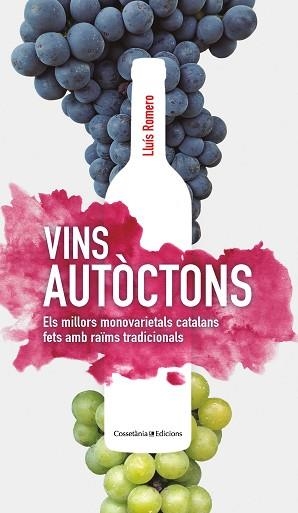 VINS AUTÒCTONS.ELS MILLORS MONOVARIETALS CATALANS FETS AMB RAÏMS TRADICIONALS | 9788413560014 | ROMERO GARRIDO,LLUÍS | Libreria Geli - Librería Online de Girona - Comprar libros en catalán y castellano