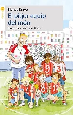 EL PITJOR EQUIP DEL MÓN | 9788417599515 | BRAVO CELA,BLANCA | Libreria Geli - Librería Online de Girona - Comprar libros en catalán y castellano