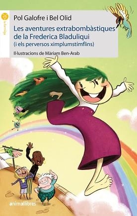 LES AVENTURES EXTRABOMBÀSTIQUES DE LA FREDERICA BLADULIQUI(I ELS PERVERSOS XIMPLUMSTÍMFLINS) | 9788417599836 | GALOFRE,POL/OLID,BEL | Llibreria Geli - Llibreria Online de Girona - Comprar llibres en català i castellà
