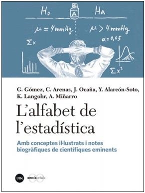 L'ALFABET DE L'ESTADÍSTICA | 9788491685715 | GOMEZ,G/ARENAS,C/OCAÑA,J/ALARCON SOTO,Y | Llibreria Geli - Llibreria Online de Girona - Comprar llibres en català i castellà