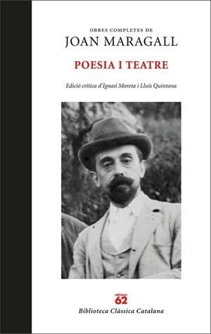 OBRES COMPLETES.POESIA I TEATRE(EDICIÓ CRÍTICA D'IGNASI MORETA I LLUÍS QUINTANA TRIAS) | 9788429767131 | MARAGALL,JOAN | Libreria Geli - Librería Online de Girona - Comprar libros en catalán y castellano
